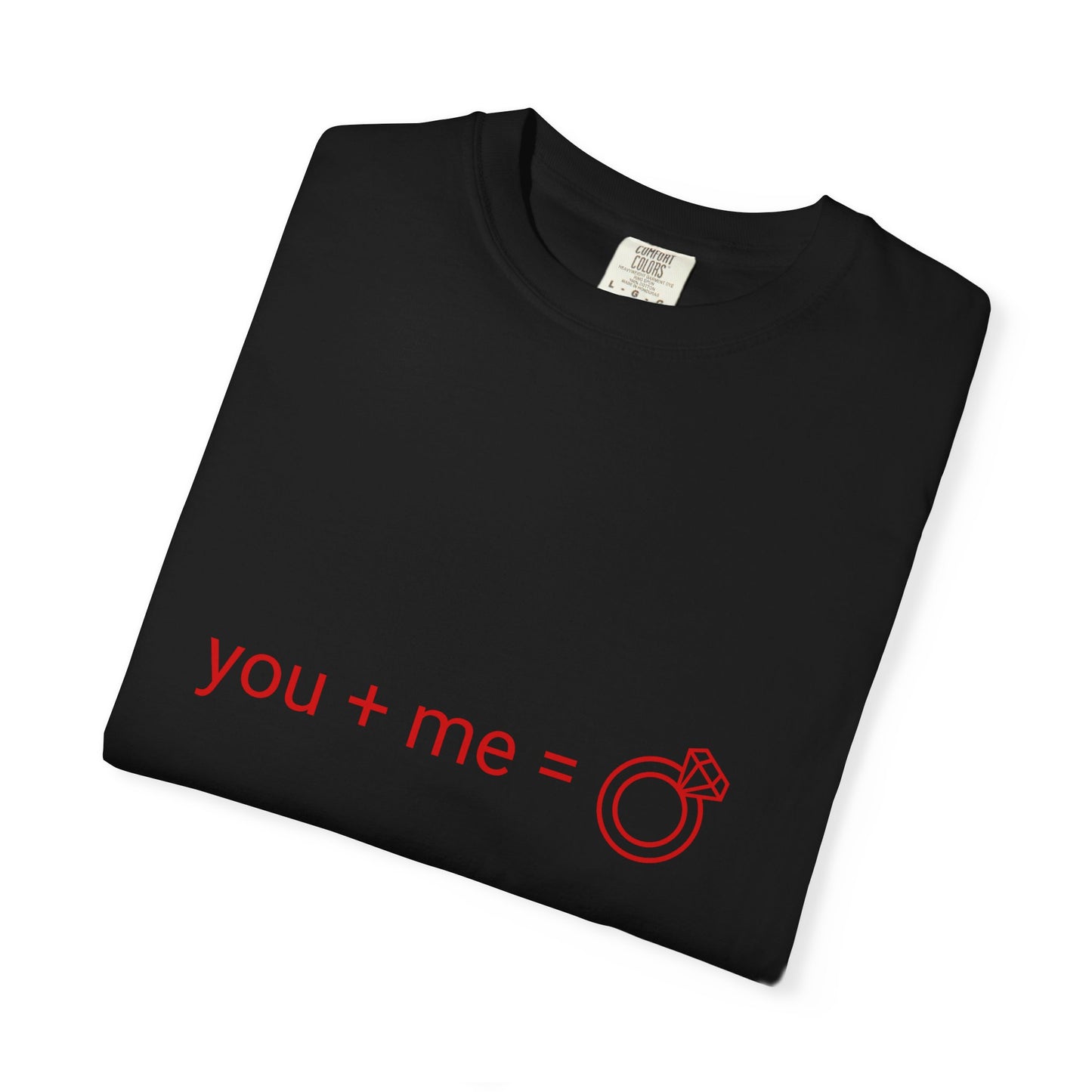 Engagement Proposal T-Shirt — "you + me = engagement ring"