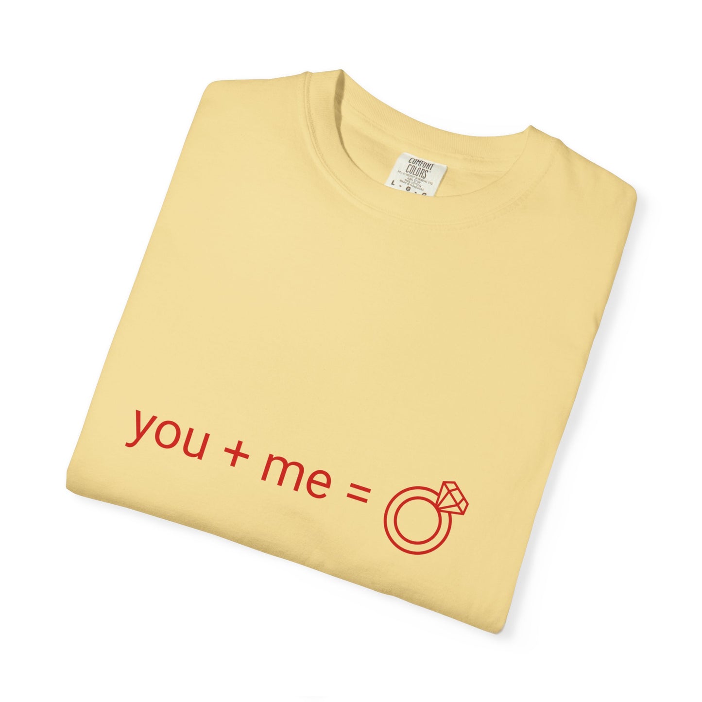 Engagement Proposal T-Shirt — "you + me = engagement ring"